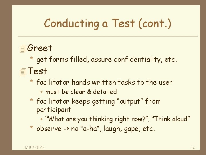 Conducting a Test (cont. ) 4 Greet * get forms filled, assure confidentiality, etc.