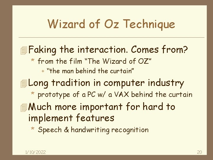 Wizard of Oz Technique 4 Faking the interaction. Comes from? * from the film