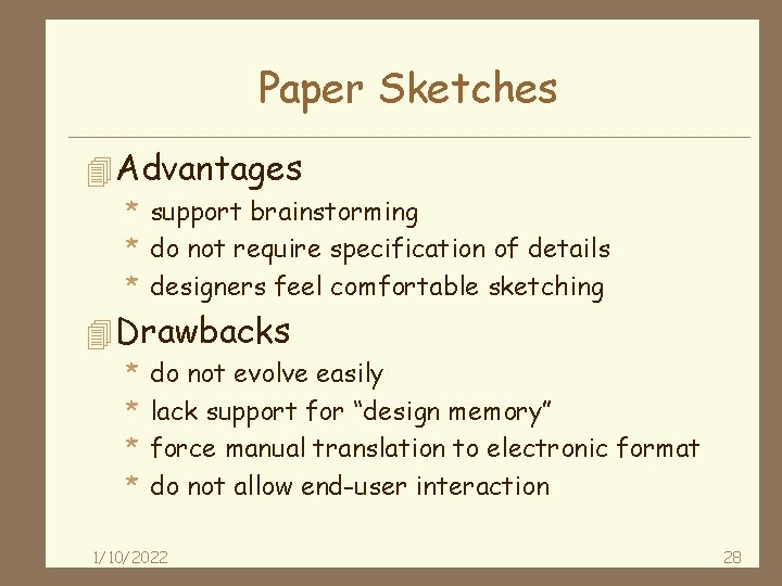 Paper Sketches 4 Advantages * support brainstorming * do not require specification of details