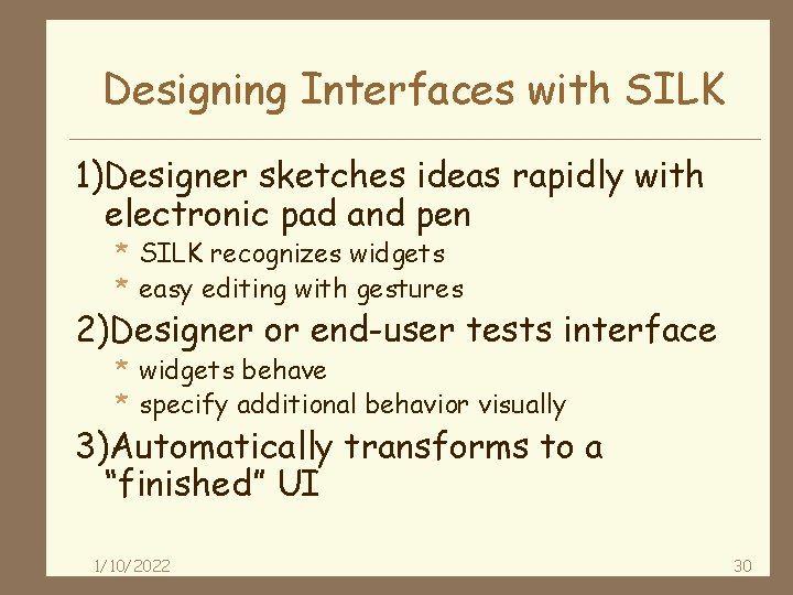 Designing Interfaces with SILK 1)Designer sketches ideas rapidly with electronic pad and pen *