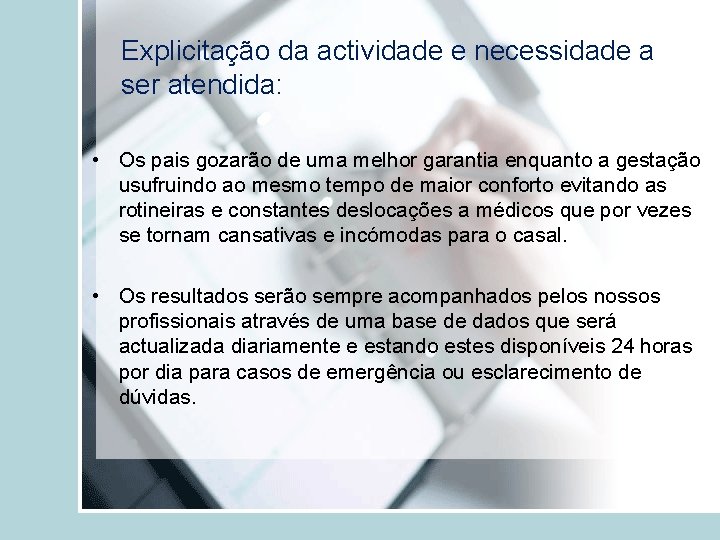 Explicitação da actividade e necessidade a ser atendida: • Os pais gozarão de uma