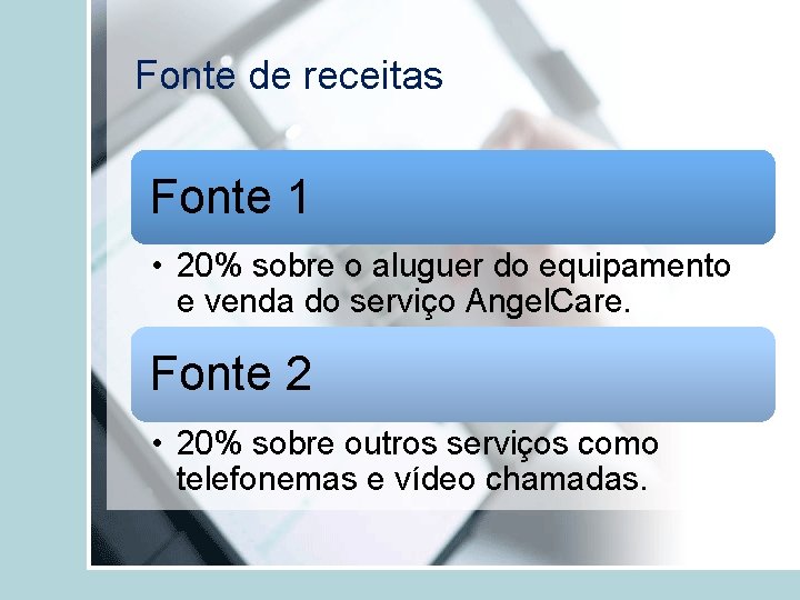Fonte de receitas Fonte 1 • 20% sobre o aluguer do equipamento e venda