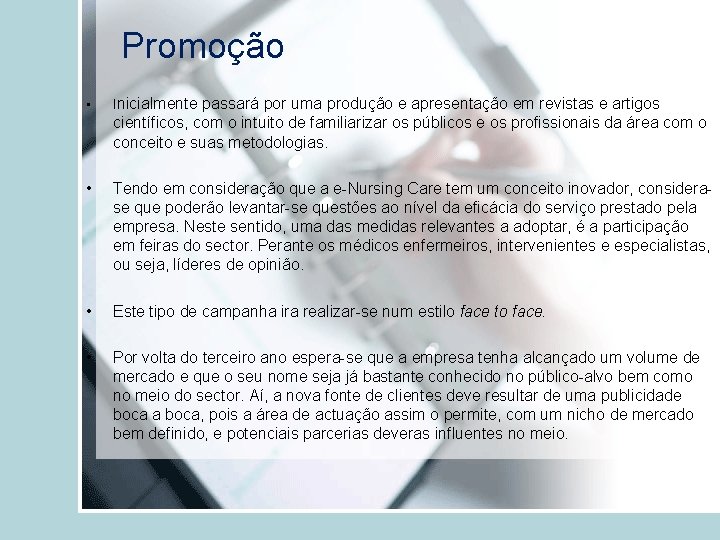 Promoção • Inicialmente passará por uma produção e apresentação em revistas e artigos científicos,
