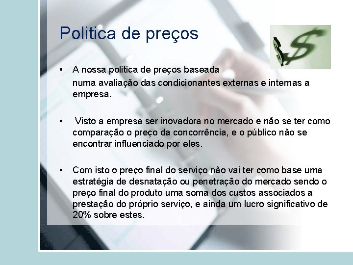 Politica de preços • A nossa politica de preços baseada numa avaliação das condicionantes