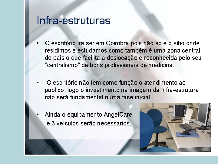Infra-estruturas • O escritório irá ser em Coimbra pois não só é o sítio
