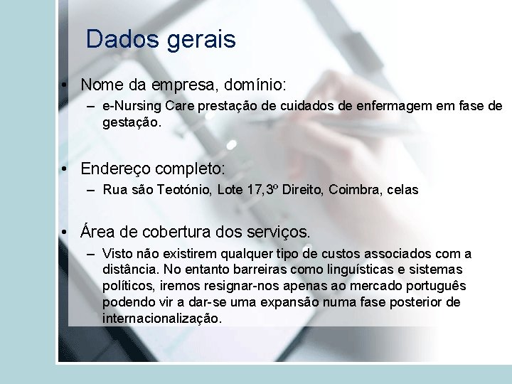 Dados gerais • Nome da empresa, domínio: – e-Nursing Care prestação de cuidados de