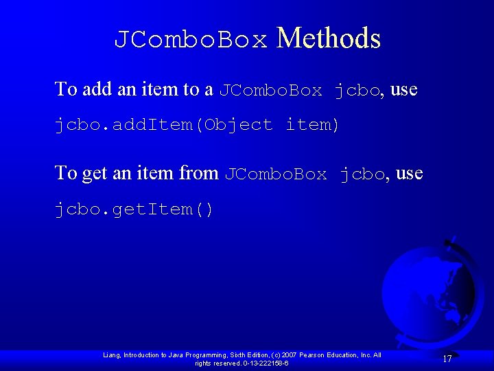 JCombo. Box Methods To add an item to a JCombo. Box jcbo, use jcbo.