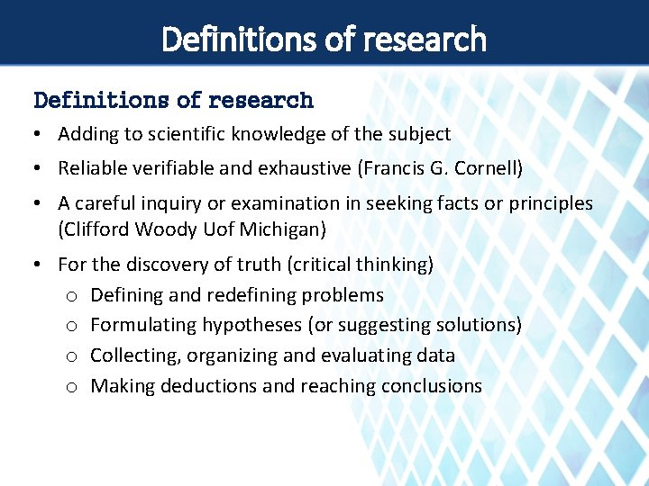 Definitions of research • Adding to scientific knowledge of the subject • Reliable verifiable