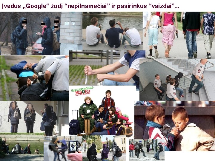 Įvedus „Google“ žodį “nepilnamečiai” ir pasirinkus “vaizdai”. . . 