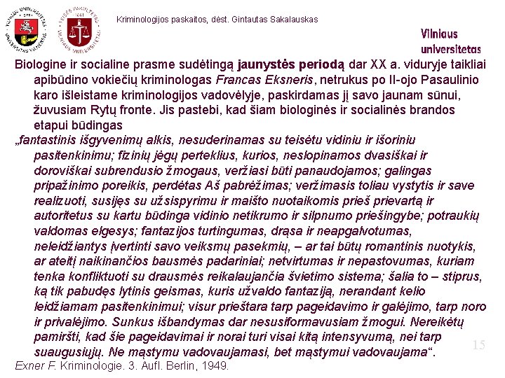 Kriminologijos paskaitos, dėst. Gintautas Sakalauskas Biologine ir socialine prasme sudėtingą jaunystės periodą dar XX