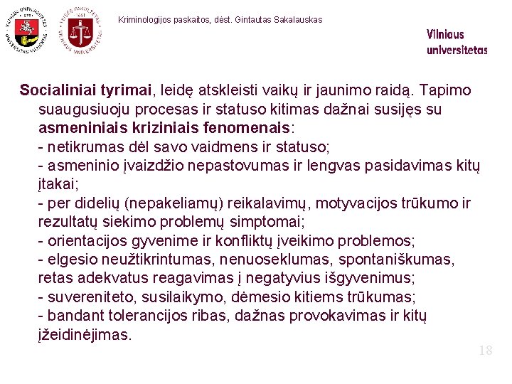 Kriminologijos paskaitos, dėst. Gintautas Sakalauskas Socialiniai tyrimai, leidę atskleisti vaikų ir jaunimo raidą. Tapimo