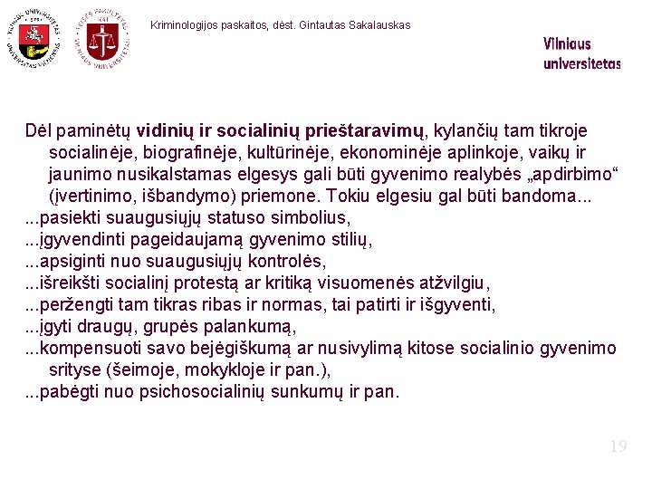 Kriminologijos paskaitos, dėst. Gintautas Sakalauskas Dėl paminėtų vidinių ir socialinių prieštaravimų, kylančių tam tikroje