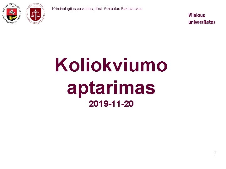 Kriminologijos paskaitos, dėst. Gintautas Sakalauskas Koliokviumo aptarimas 2019 -11 -20 7 