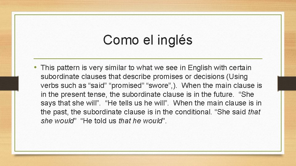 Como el inglés • This pattern is very similar to what we see in