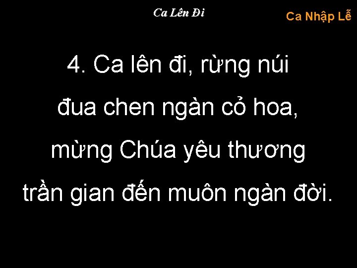 Ca Lên Đi Ca Nhập Lễ 4. Ca lên đi, rừng núi đua chen