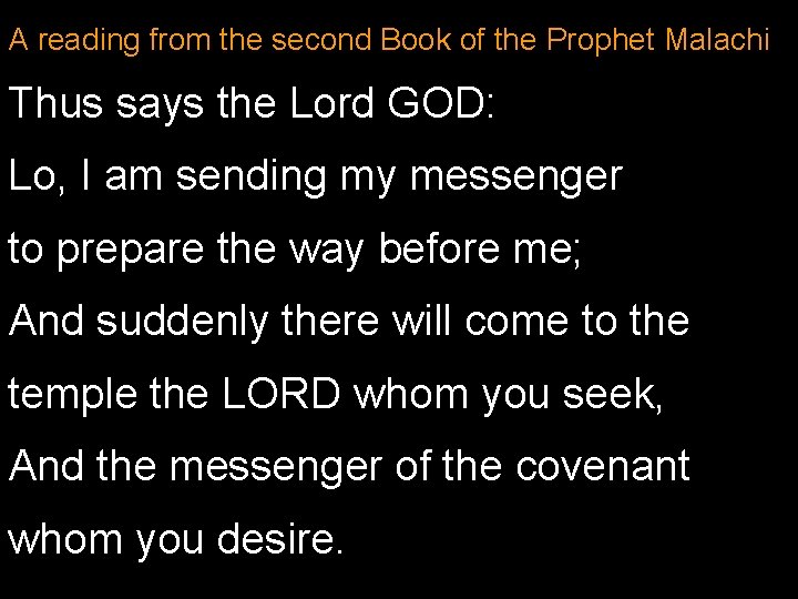 A reading from the second Book of the Prophet Malachi Thus says the Lord