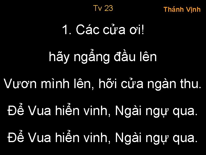 Tv 23 Thánh Vịnh 1. Các cửa ơi! hãy ngẩng đầu lên Vươn mình