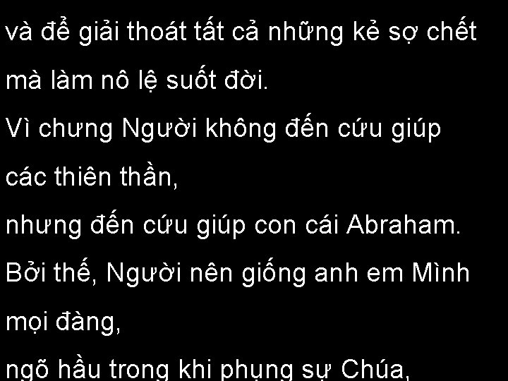 và để giải thoát tất cả những kẻ sợ chết mà làm nô lệ