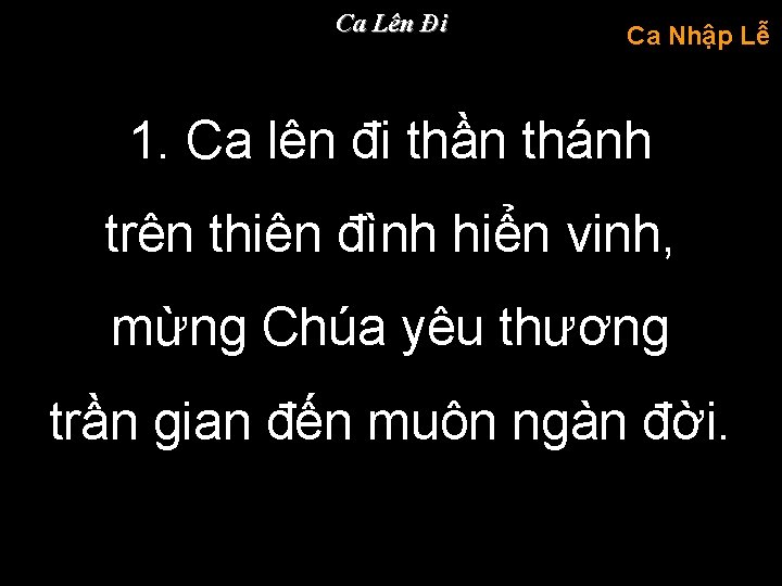 Ca Lên Đi Ca Nhập Lễ 1. Ca lên đi thần thánh trên thiên