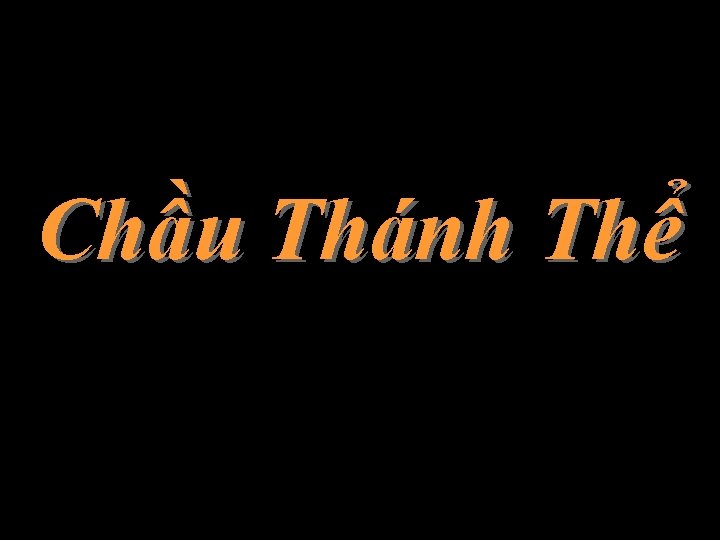 Chầu Thánh Thể ồ 