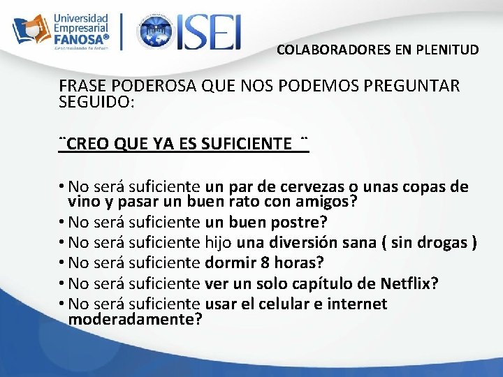 COLABORADORES EN PLENITUD FRASE PODEROSA QUE NOS PODEMOS PREGUNTAR SEGUIDO: ¨CREO QUE YA ES