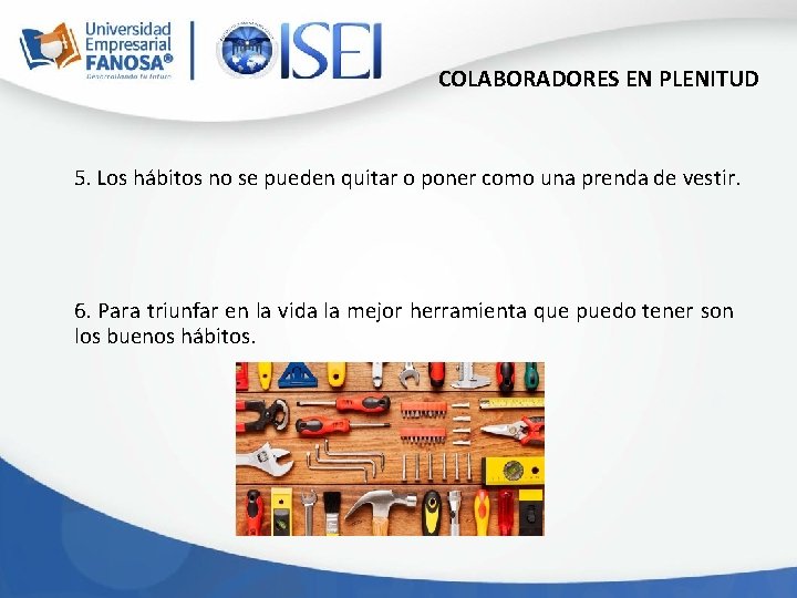 COLABORADORES EN PLENITUD 5. Los hábitos no se pueden quitar o poner como una