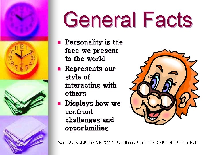 General Facts n n n Personality is the face we present to the world