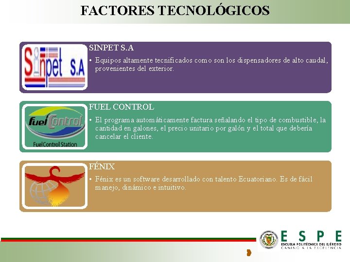 FACTORES TECNOLÓGICOS SINPET S. A • Equipos altamente tecnificados como son los dispensadores de