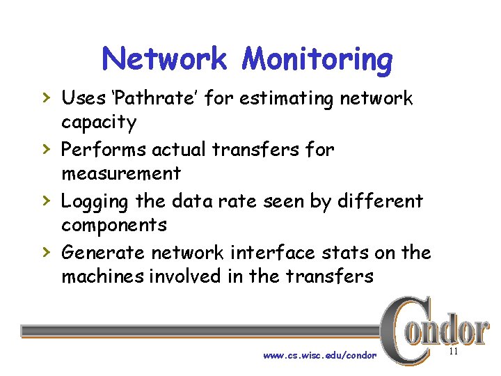 Network Monitoring › Uses ‘Pathrate’ for estimating network › › › capacity Performs actual