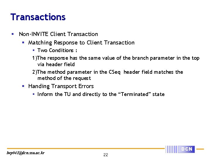 Transactions § Non-INVITE Client Transaction § Matching Response to Client Transaction § Two Conditions