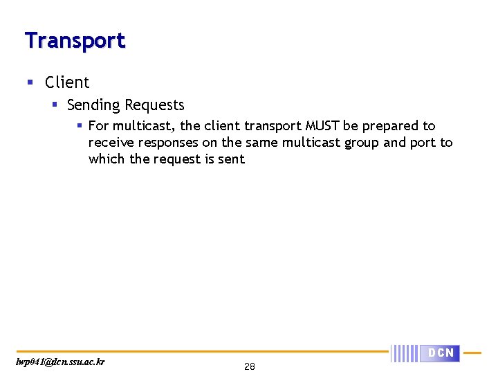 Transport § Client § Sending Requests § For multicast, the client transport MUST be