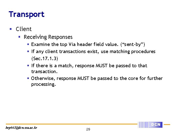 Transport § Client § Receiving Responses § Examine the top Via header field value.