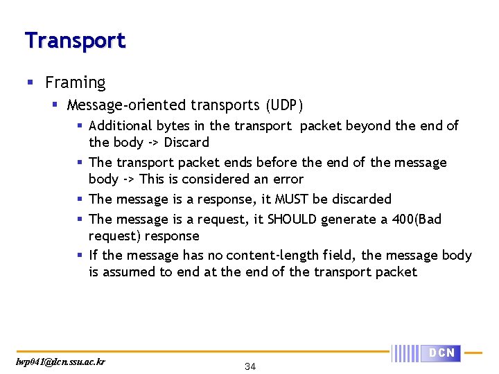 Transport § Framing § Message-oriented transports (UDP) § Additional bytes in the transport packet