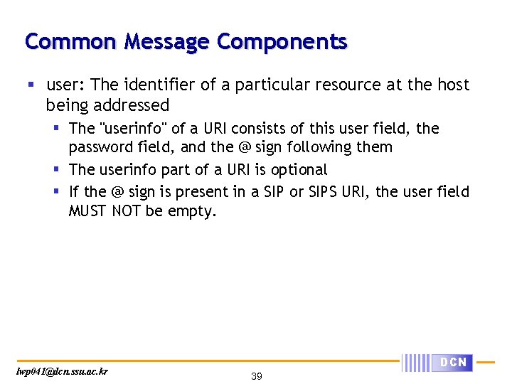 Common Message Components § user: The identifier of a particular resource at the host