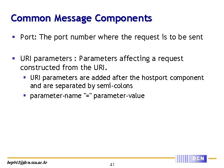 Common Message Components § Port: The port number where the request is to be
