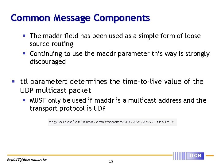 Common Message Components § The maddr field has been used as a simple form