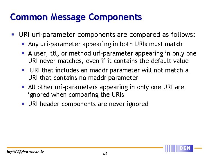 Common Message Components § URI uri-parameter components are compared as follows: § Any uri-parameter