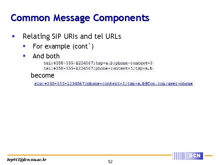 Common Message Components § Relating SIP URIs and tel URLs § § For example