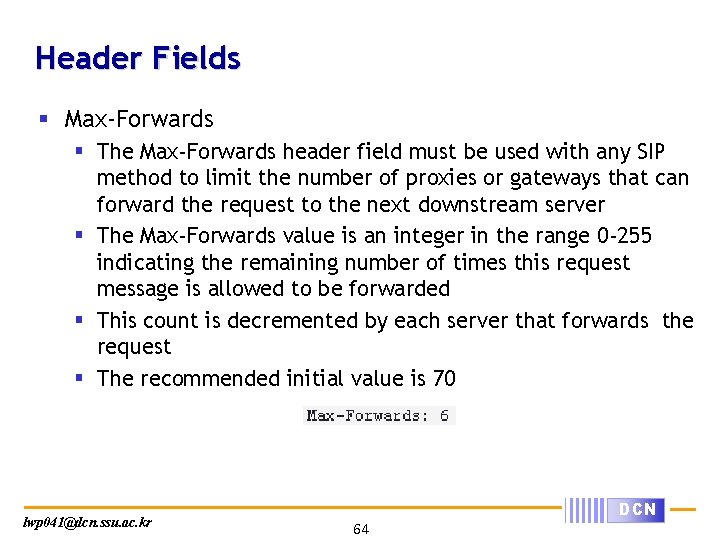 Header Fields § Max-Forwards § The Max-Forwards header field must be used with any