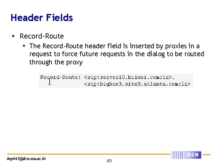 Header Fields § Record-Route § The Record-Route header field is inserted by proxies in