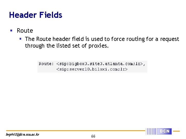 Header Fields § Route § The Route header field is used to force routing
