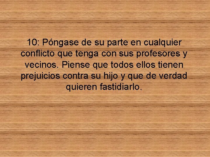 10: Póngase de su parte en cualquier conflicto que tenga con sus profesores y