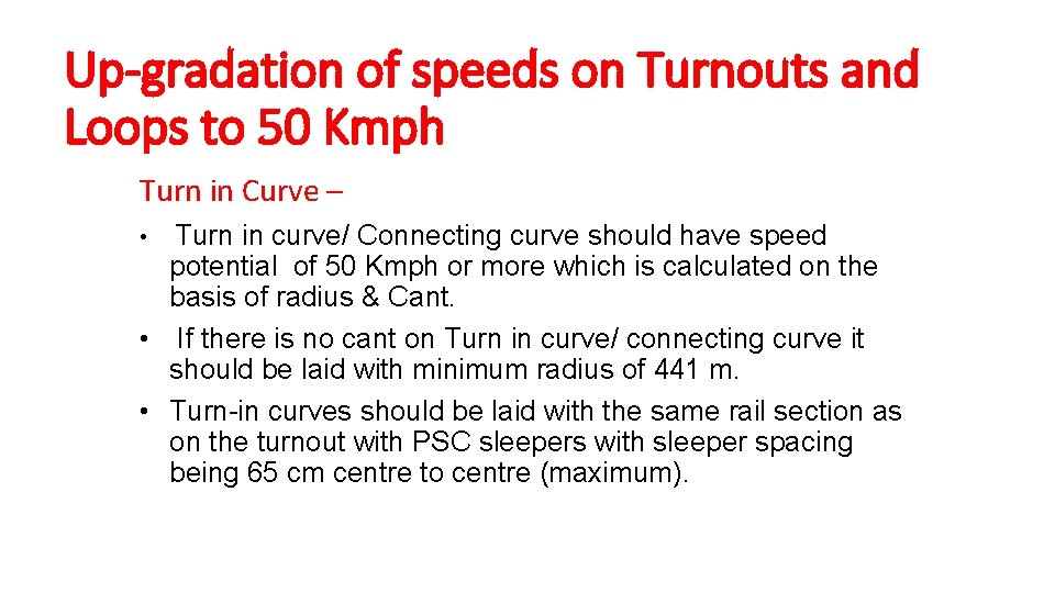 Up-gradation of speeds on Turnouts and Loops to 50 Kmph Turn in Curve – Up-gradation of speeds on Turnouts and Loops to 50 Kmph Turn in Curve –