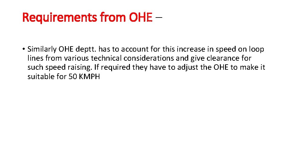 Requirements from OHE – • Similarly OHE deptt. has to account for this increase Requirements from OHE – • Similarly OHE deptt. has to account for this increase