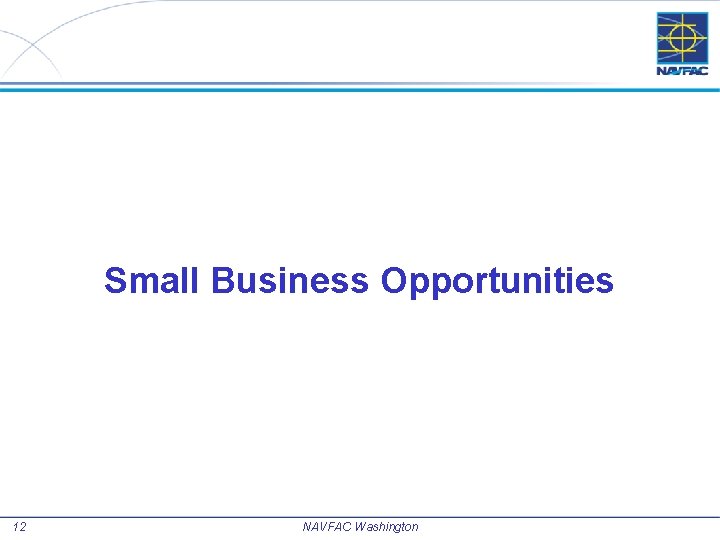 Small Business Opportunities 12 NAVFAC Washington 