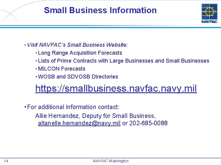 Small Business Information • Visit NAVFAC’s Small Business Website: • Long Range Acquisition Forecasts