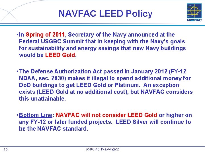 NAVFAC LEED Policy • In Spring of 2011, Secretary of the Navy announced at