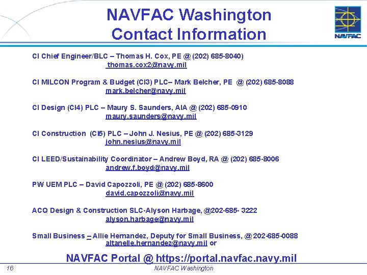 NAVFAC Washington Contact Information CI Chief Engineer/BLC – Thomas H. Cox, PE @ (202)