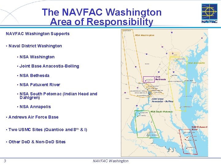 The NAVFAC Washington Area of Responsibility NAVFAC Washington Supports • Naval District Washington •