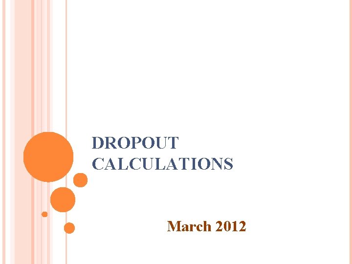 DROPOUT CALCULATIONS March 2012 